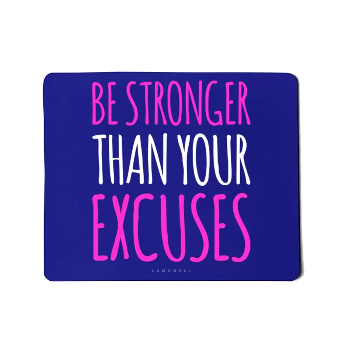 Gym Motivation Gift Cute Gift Be Stronger Than Your Excuses Cute Gift Mousepad