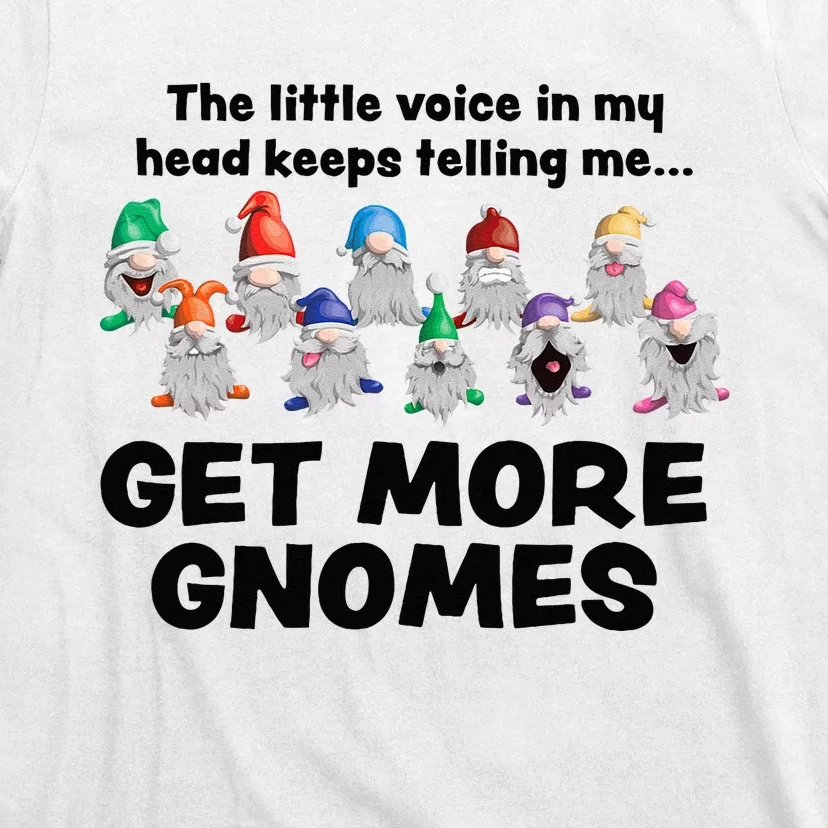 Get More Gnomes Funny Garden Gnome For Gardener T-Shirt