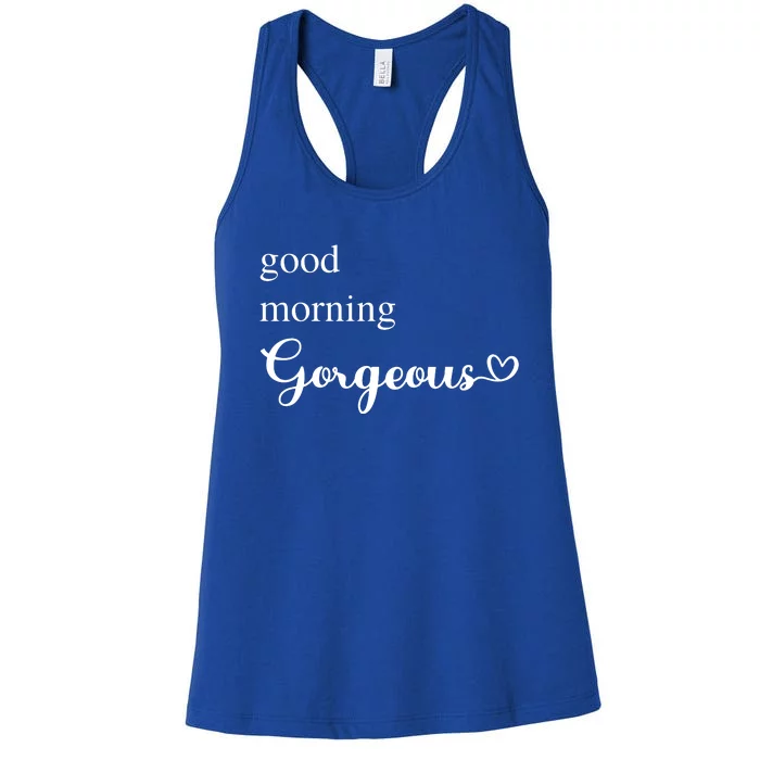 Good Morning Gorgeous With Heart Inspirational Saying Women's Racerback Tank