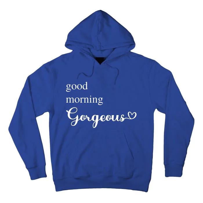 Good Morning Gorgeous With Heart Inspirational Saying Tall Hoodie