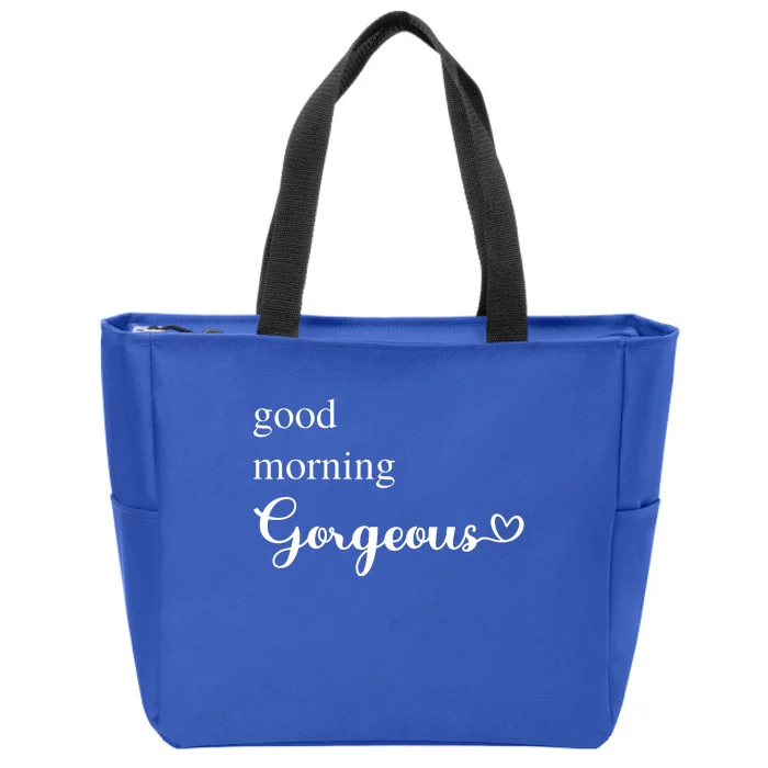 Good Morning Gorgeous With Heart Inspirational Saying Zip Tote Bag