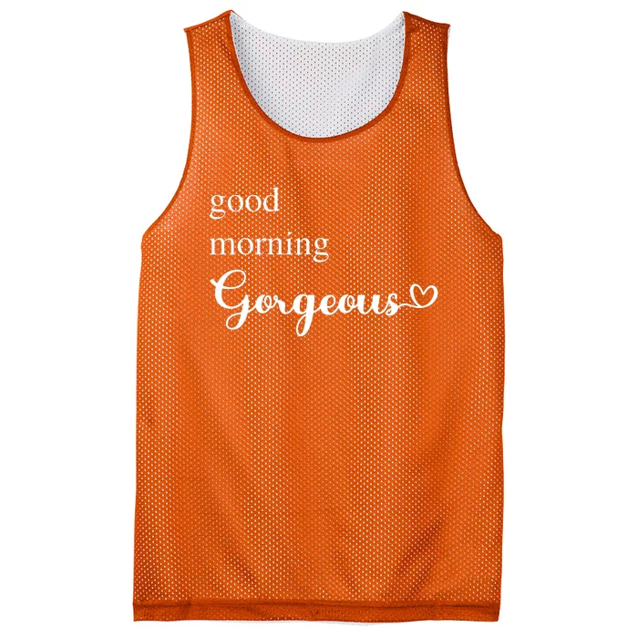 Good Morning Gorgeous With Heart Inspirational Saying Mesh Reversible Basketball Jersey Tank