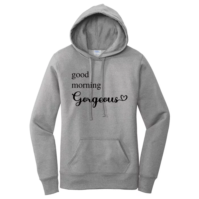 Good Morning Gorgeous With Heart Inspirational Saying Women's Pullover Hoodie