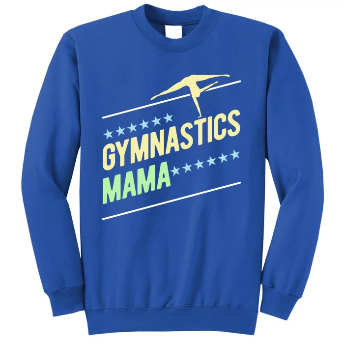 Gymnastics Mama Gymnast Gymnastics Mom Gift Tall Sweatshirt