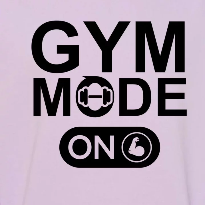 Gym Mode Gift That Says Gym Mode On Beast Gym Mode Gift Garment-Dyed Sweatshirt