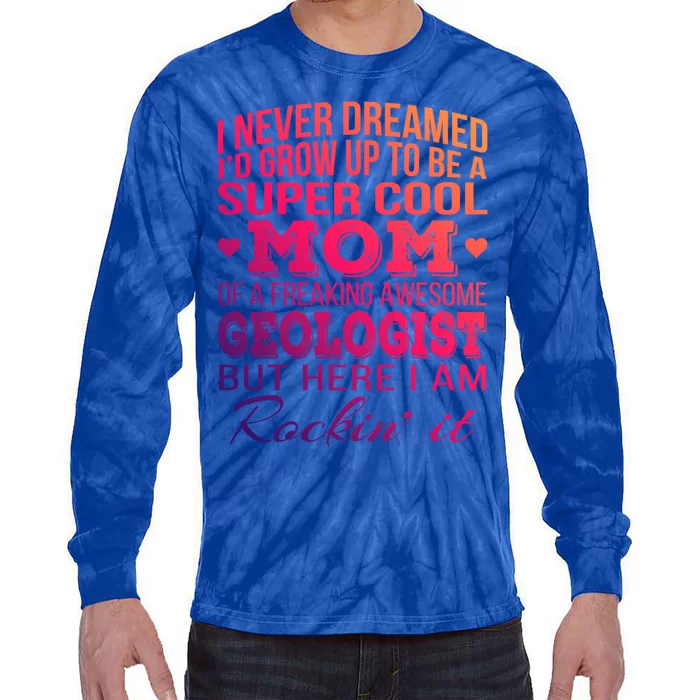 Geologist's Mom Gift Mother's Day Funny Gift Tie-Dye Long Sleeve Shirt