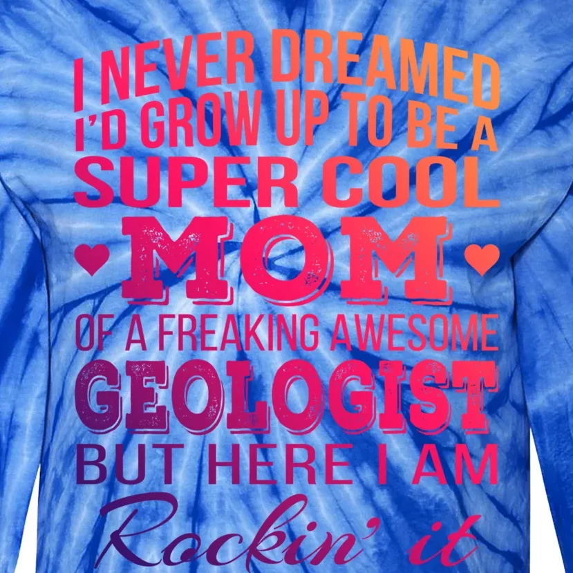 Geologist's Mom Gift Mother's Day Funny Gift Tie-Dye Long Sleeve Shirt