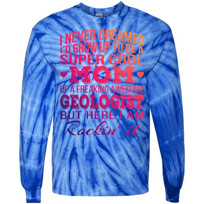 Geologist's Mom Gift Mother's Day Funny Gift Tie-Dye Long Sleeve Shirt