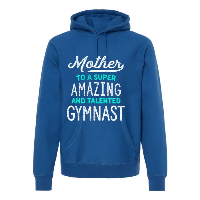 Gymnast Mother Gift For Gymnastics Moms Gift Teal Premium Hoodie