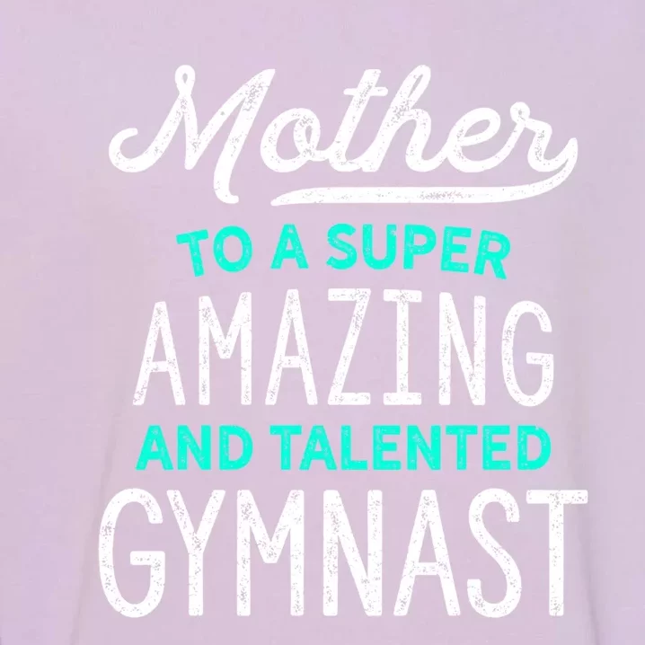 Gymnast Mother Gift For Gymnastics Moms Gift Teal Garment-Dyed Sweatshirt