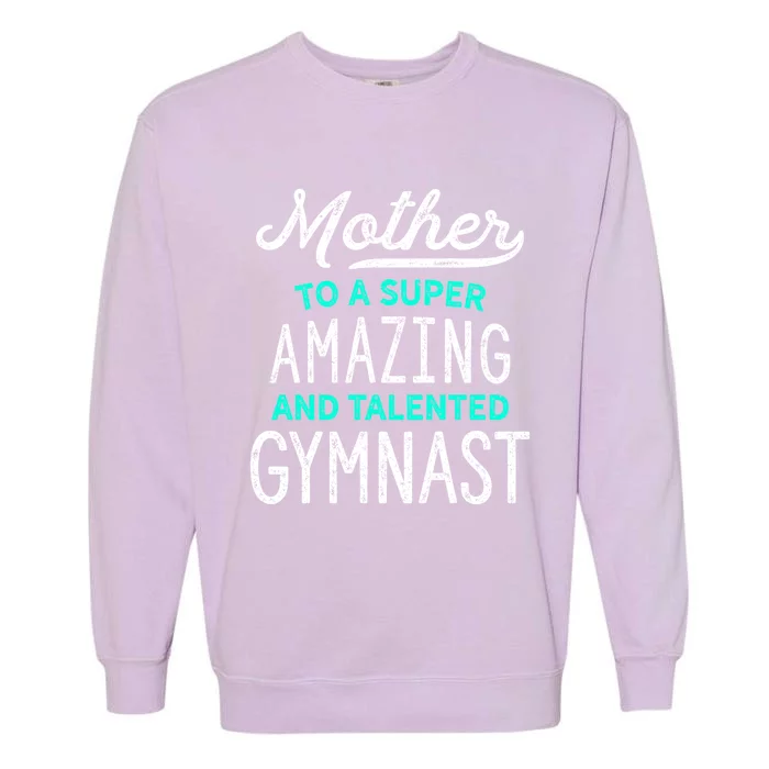 Gymnast Mother Gift For Gymnastics Moms Gift Teal Garment-Dyed Sweatshirt