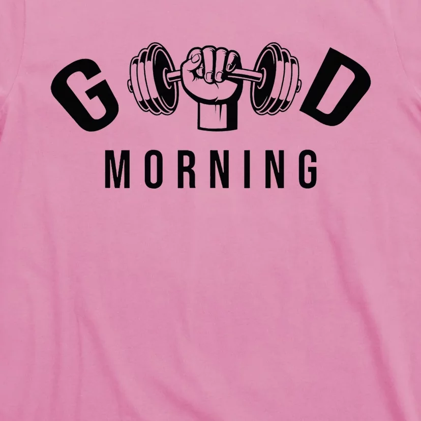 Good Morning Gym T-Shirt