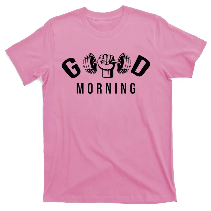 Good Morning Gym T-Shirt