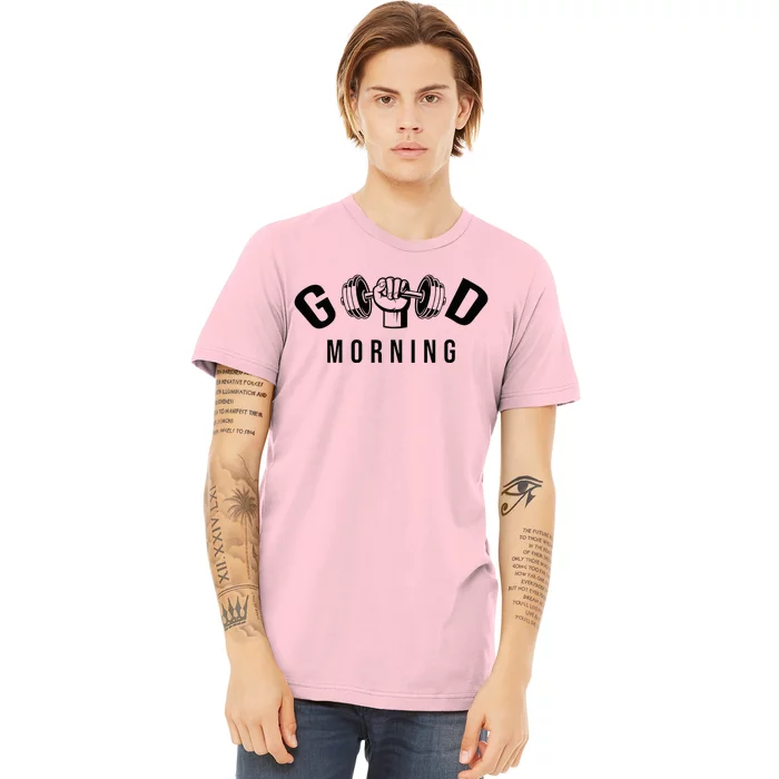 Good Morning Gym Premium T-Shirt