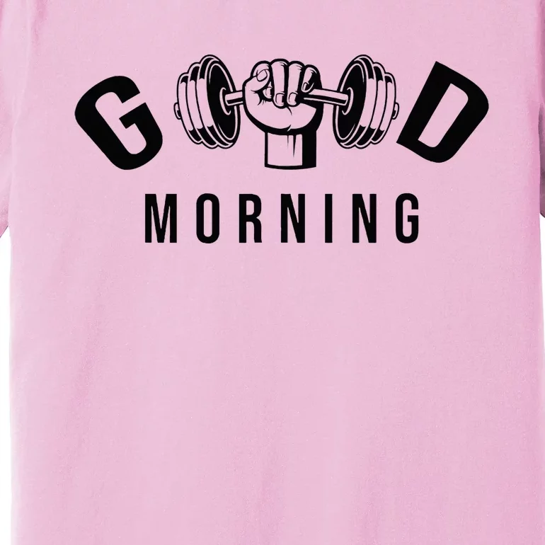 Good Morning Gym Premium T-Shirt