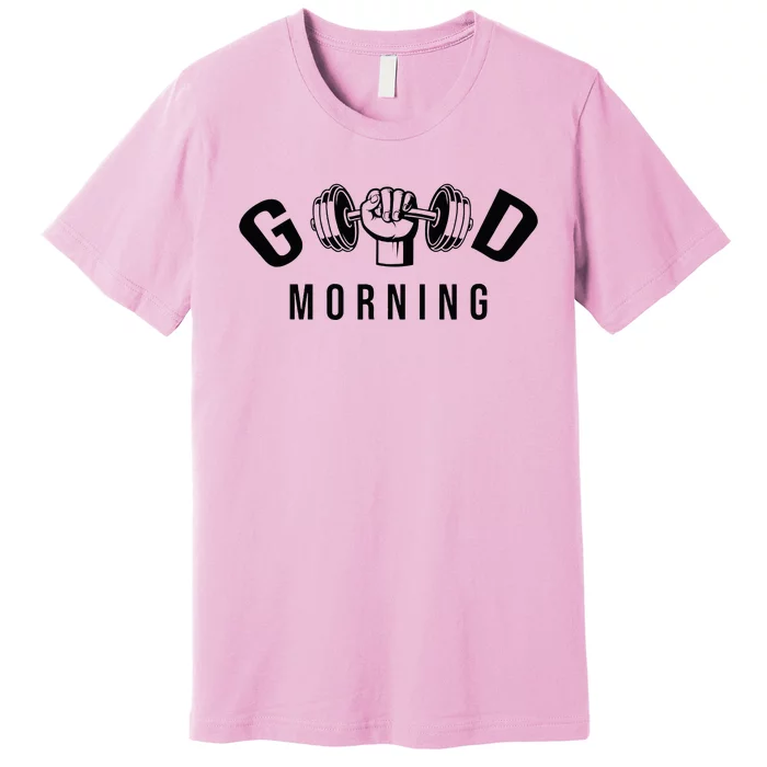 Good Morning Gym Premium T-Shirt