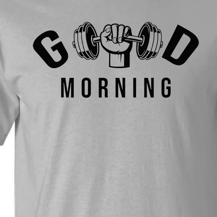 Good Morning Gym Tall T-Shirt