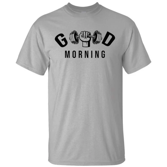 Good Morning Gym Tall T-Shirt