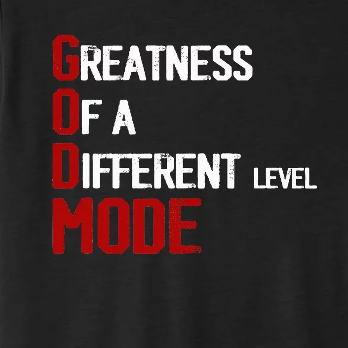 God Mode Greatness Of A Different Level Head Ofthe Table ChromaSoft Performance T-Shirt