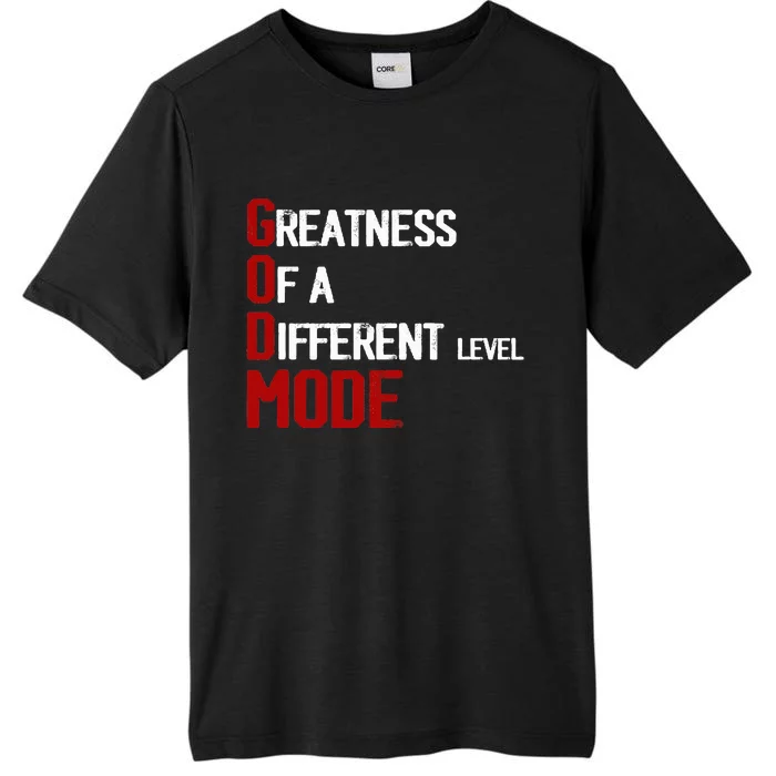 God Mode Greatness Of A Different Level Head Ofthe Table ChromaSoft Performance T-Shirt