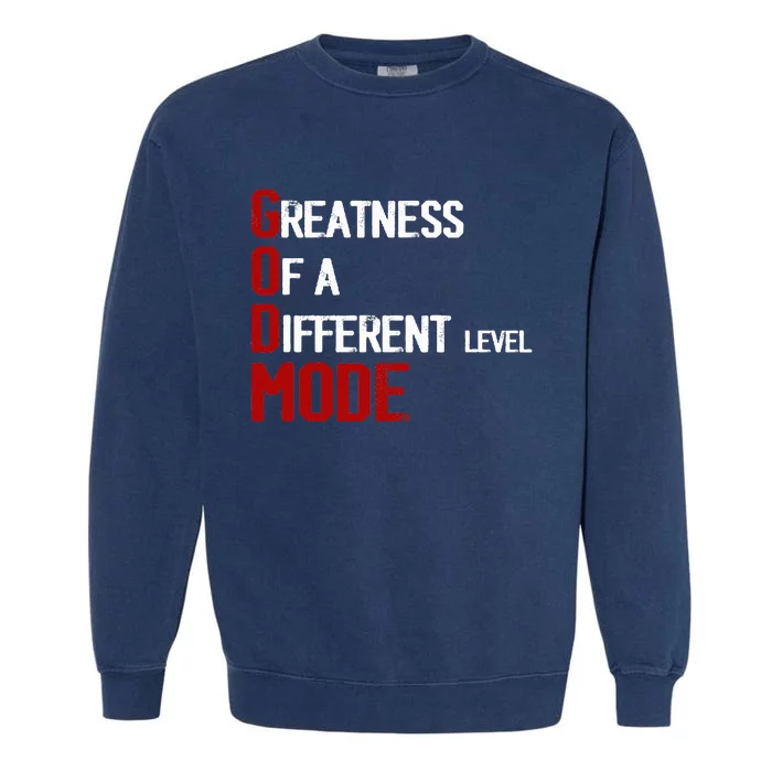 God Mode Greatness Of A Different Level Head Ofthe Table Garment-Dyed Sweatshirt