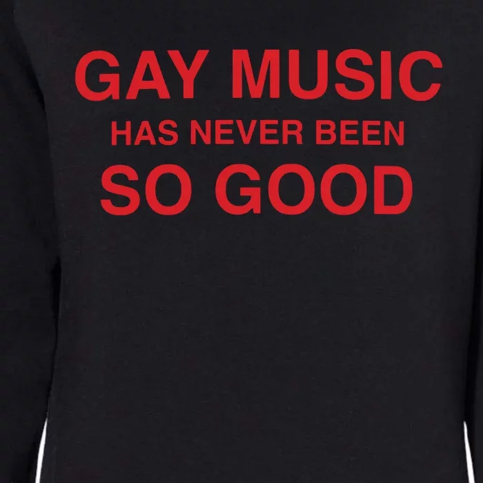 Gay Music Has Never Been So Good Womens California Wash Sweatshirt