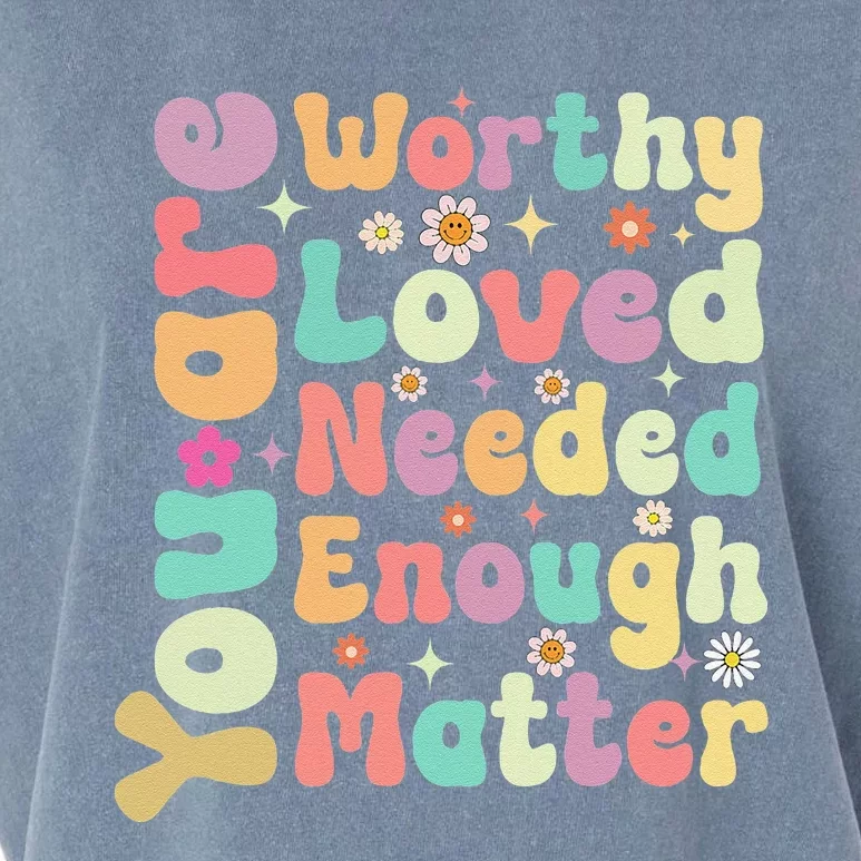 Groovy Mental Health Worthy Loved Needed You Matter Garment-Dyed Women's Muscle Tee