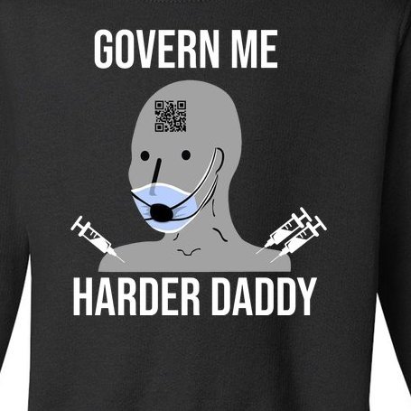 Govern Me Harder Daddy Toddler Sweatshirt