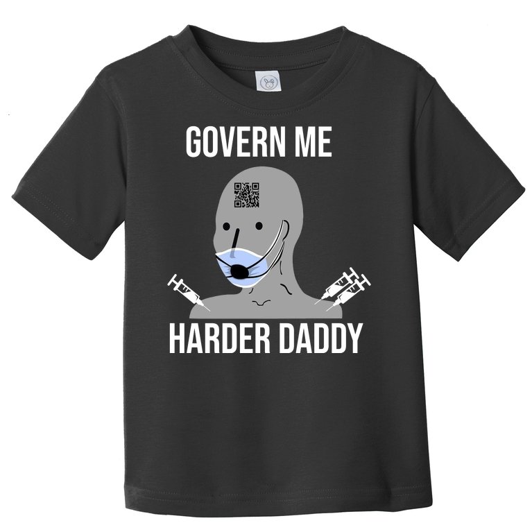 Govern Me Harder Daddy Toddler T-Shirt