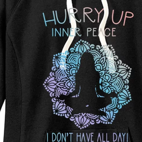 Guided Meditation Hurry Up Inner Peace I Dont Have All Day Cool Gift Women's Fleece Hoodie