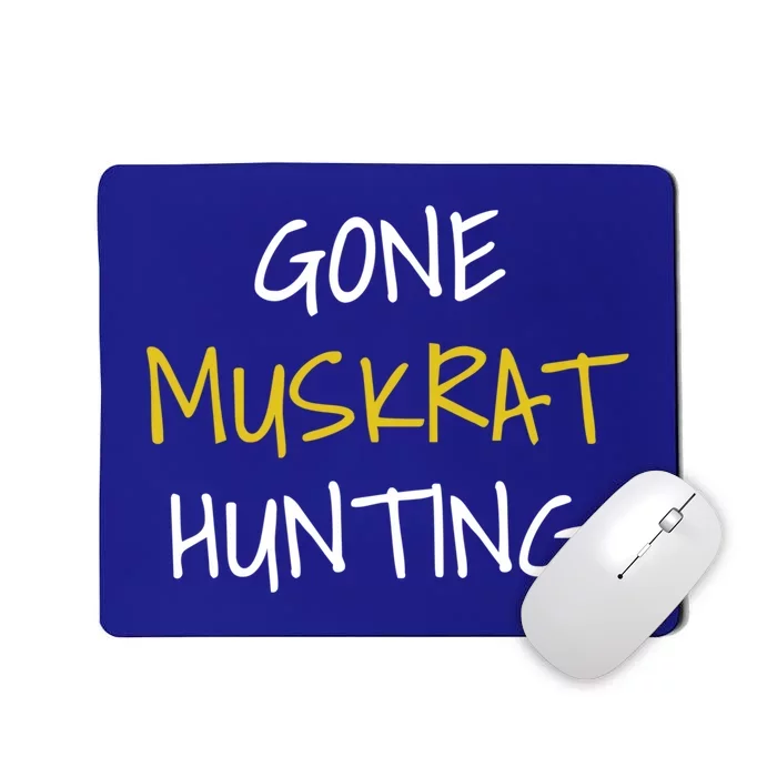 Gone Muskrat Hunting Cute Gift Mousepad