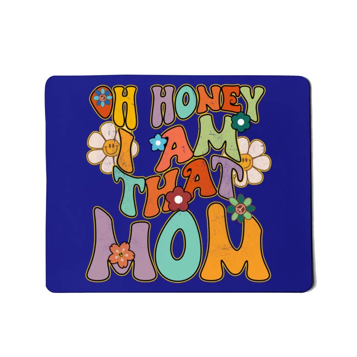 Groovy Mother Hippie Flower Oh Honey I Am That Mom Gift Mousepad