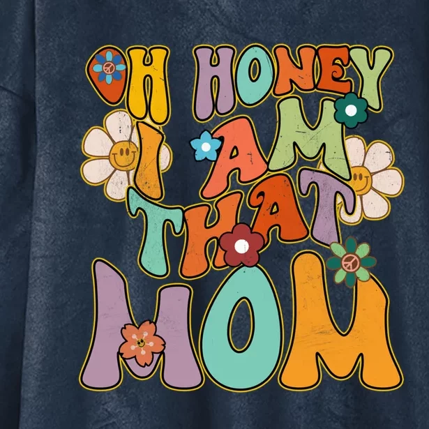 Groovy Mother Hippie Flower Oh Honey I Am That Mom Gift Hooded Wearable Blanket