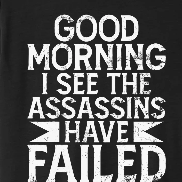 Good Morning I See The Assassins Have Failed Office ChromaSoft Performance T-Shirt