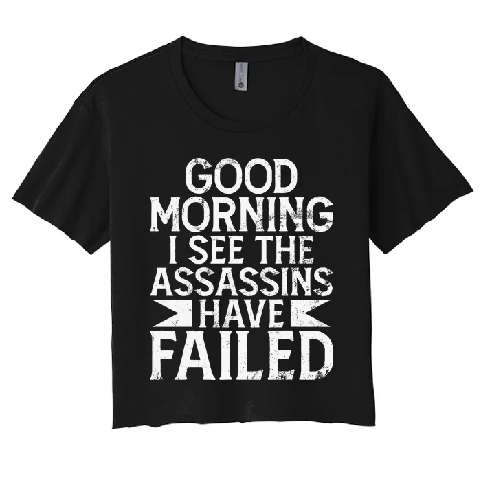 Good Morning I See The Assassins Have Failed Office Women's Crop Top Tee