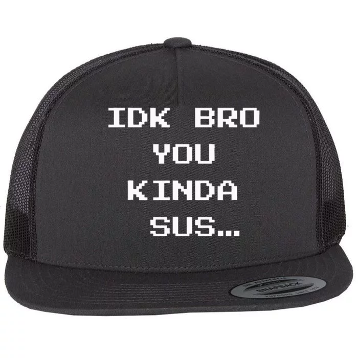 Gaming Meme Impostor Coffee Idk Bro You Kinda Sus Flat Bill Trucker Hat