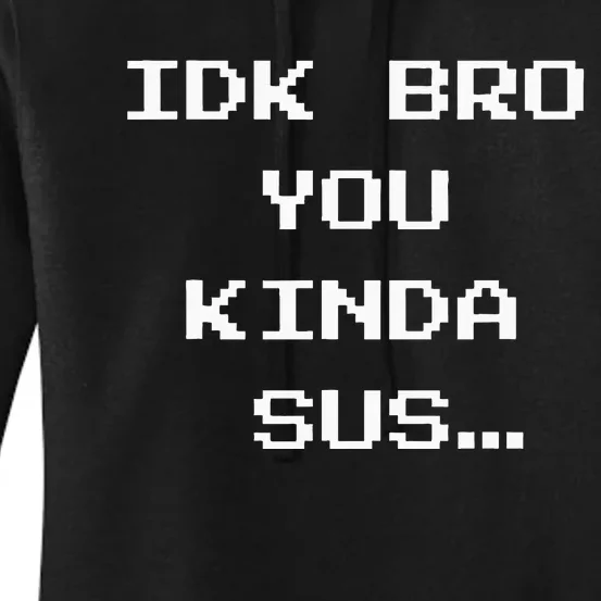 Gaming Meme Impostor Coffee Idk Bro You Kinda Sus Women's Pullover Hoodie