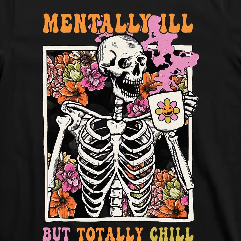 Groovy Mentally Ill But Totally Chill Halloween Skeleton T-Shirt