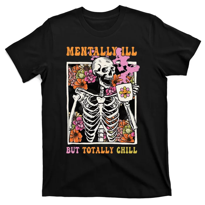 Groovy Mentally Ill But Totally Chill Halloween Skeleton T-Shirt