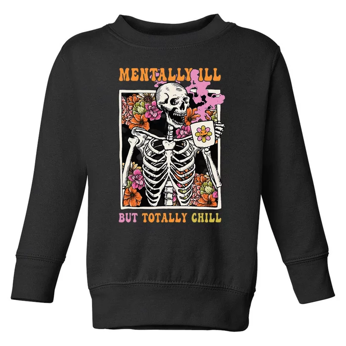 Groovy Mentally Ill But Totally Chill Halloween Skeleton Toddler Sweatshirt