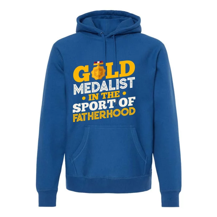 Gold Medalist In The Sport Of Fatherhood Gift Premium Hoodie