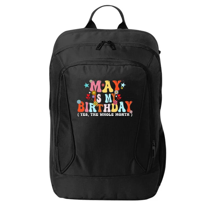 Groovy May Is My Birthday Yes The Whole Month Birthday City Backpack