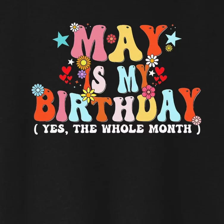 Groovy May Is My Birthday Yes The Whole Month Birthday Women's Crop Top Tee