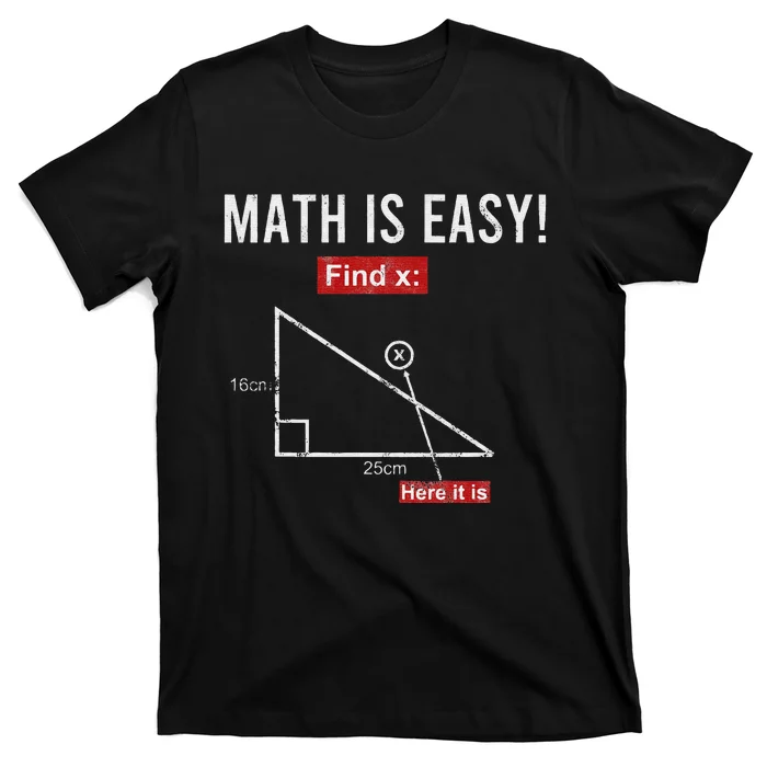 Geometry Math Is Easy Find X Here It Is Triangle T-Shirt