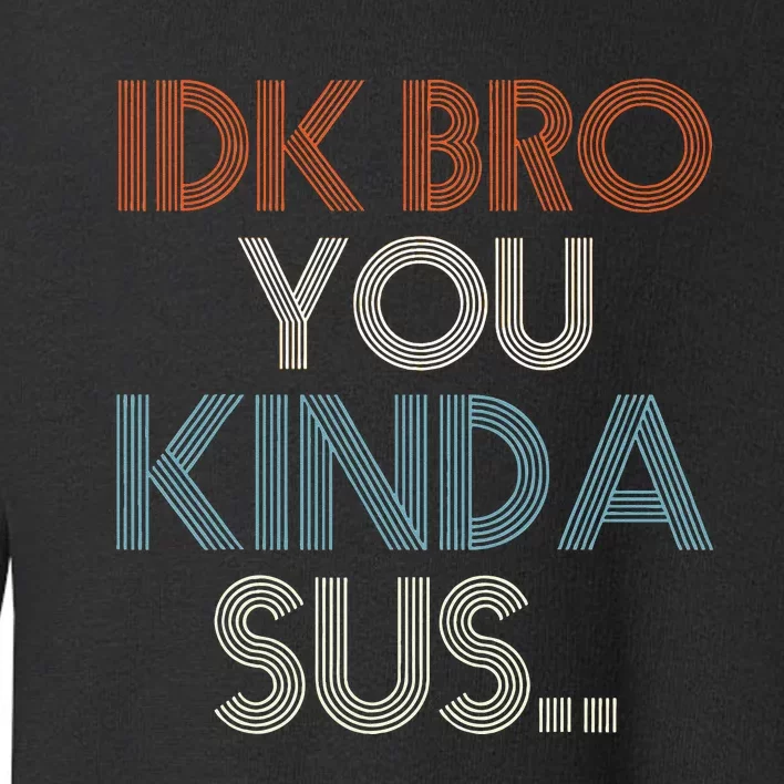 Gaming Meme Impostor Coffee IDK Bro You Kinda Sus Toddler Sweatshirt