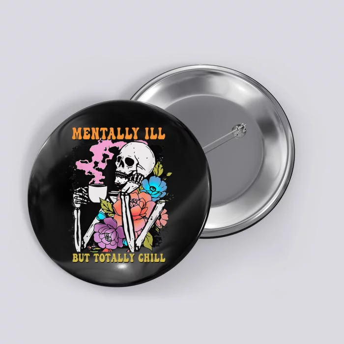 Groovy Mentally Ill But Totally Chill Halloween Skeleton Button