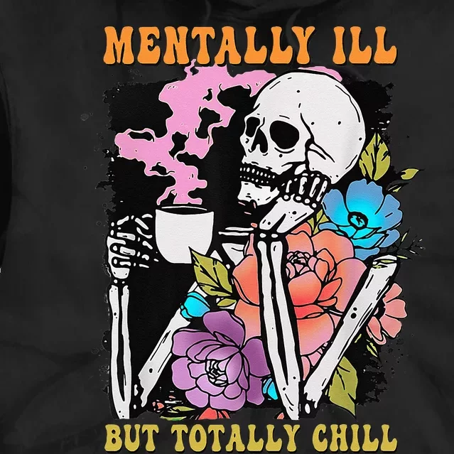 Groovy Mentally Ill But Totally Chill Halloween Skeleton Tie Dye Hoodie