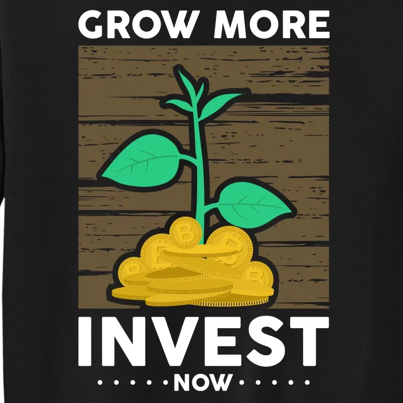 Grow More Invest Now Tall Sweatshirt