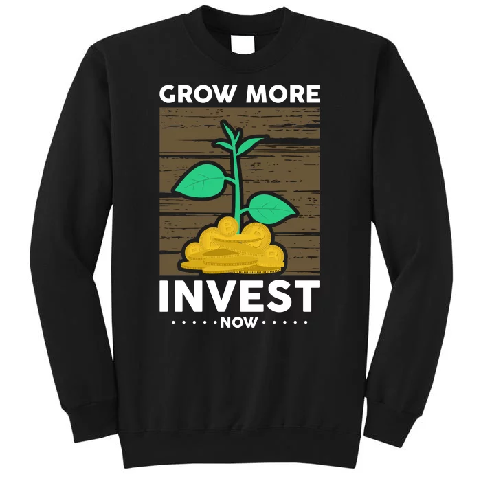 Grow More Invest Now Tall Sweatshirt