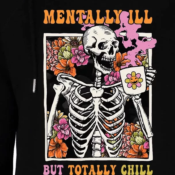 Groovy Mentally Ill But Totally Chill Halloween Skeleton Womens Funnel Neck Pullover Hood